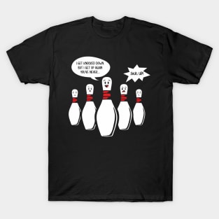 I Get Knocked Down Bowling Pin Sings Funny Annoys other Pins T-Shirt